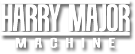 Harry Major Machine
